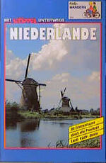 ISBN 9783924012601: Niederlande Radwanderbuch – 80 Erlebnistouren durch alle Provinzen. Land - Küste - Inseln