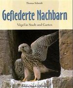 ISBN 9783924044893: Gefiederte Nachbarn - Vögel in Stadt und Garten