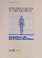 ISBN 9783924077037: Körperenergien in der Balance Muskeltests für die 8 Extra-Meridiane Wayne W. Topping Biokinetik Kinesiologie Muskeltest Gesundheit Entspannung Meditation Yoga Energiehaushalt Physiologie Ganzheitsmedi