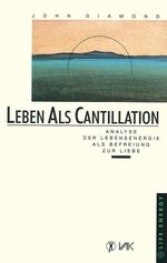 ISBN 9783924077198: Leben als Cantillation – Analyse der Lebensenergie als Befreiung zur Liebe