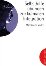 ISBN 9783924077761: Selbsthilfeübungen zur kranialen Integration