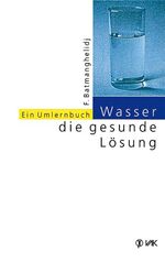 ISBN 9783924077839: Wasser - Die gesunde Lösung - Ein Umlernbuch - bk354