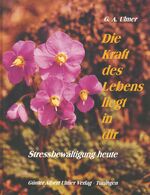 ISBN 9783924191986: Die Kraft des Lebens liegt in dir – Stressbewältigung heute