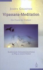 ISBN 9783924195465: Vipassana-Meditation - Die Praxis der Freiheit