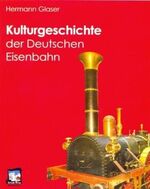 ISBN 9783924270643: Kulturgeschichte der Deutschen Eisenbahn