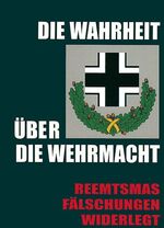 ISBN 9783924309404: Die Wahrheit über die Wehrmacht : Reemtsmas Fälschungen widerlegt