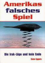 ISBN 9783924309657: Amerikas falsches Spiel - Die Irak-Lüge und kein Ende