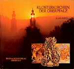 ISBN 9783924350185: Klosterkirchen der Oberpfalz - Ein Jahrtausend christliche Kunst