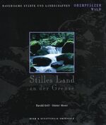 ISBN 9783924350949: Stilles Land an der Grenze - Oberpfälzer Wald