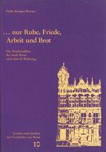 ... nur Ruhe, Friede, Arbeit und Brot - der Wiederaufbau der Stadt Wesel nach dem 2. Weltkrieg