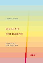 ISBN 9783924391492: Die Kraft der Tugend – Ein Begleiter durch das Jahr