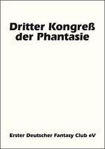 ISBN 9783924443603: Dritter Kongress der Phantasie. Schriftenreihe Band 14 (Materialien zur Phantastischen Literatur)