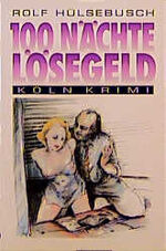 ISBN 9783924491369: 100 Nächte Lösegeld. Köln Krimi