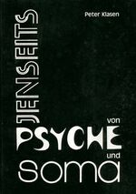 Jenseits von Psyche und Soma