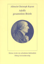 ISBN 9783924555610: Adolfs Gesammlete Briefe - Mit einem Nachwort herausgegeben von Gerhard Sauder (= Kleines Archiv des achtzehnten Jahrhunderts  herausgegeben von Christoph Weiß - 8)