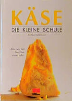 ISBN 9783924678845: Käse - Die kleine Schule (Kochen - Die neue grosse Schule) die kleine Schule