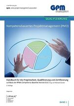 ISBN 9783924841409: Kompetenzbasiertes Projektmanagement (PM3): Handbuch für die Projektarbeit, Qualifizierung und Zertifizierung auf Basis der IPMA Competence Baseline Version 3.0 Gebundene Ausgabe von GPM Deutsche Gese