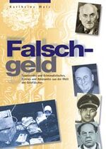 ISBN 9783924861322: Falschgeld. Spannendes und Kriminalistisches, Ernstes und Amüsantes aus der Welt der Geldfälscher.