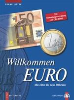 Willkommen Euro - alles über die neue Währung ; [mit Sammlungsverwaltung auf CD-ROM]