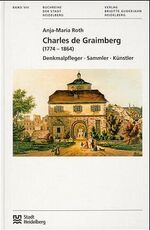 ISBN 9783924973506: Louis Charles François de Graimberg (1774 - 1864) : Denkmalpfleger, Sammler, Künstler. Heidelberg: Buchreihe der Stadt Heidelberg ; Bd. 8