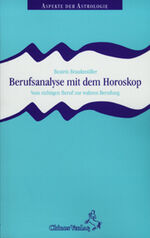 Berufsanalyse mit dem Horoskop - Vom richtigen Beruf zur wahren Berufung