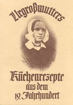 ISBN 9783925147036: Urgrossmutters Küchenrezepte aus dem 19. Jahrhundert - Rezepte zum Kochen und Braten und wie man Obst einmacht