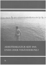 ISBN 9783925340710: Arbeiterkultur seit 1945 - Ende oder Veränderung? – 5. Tagung der Kommission "Arbeiterkultur" in der Deutschen Gesellschaft für Volkskunde vom 30. April bis 4. Mai 1989 in Tübingen