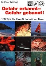 Gefahr erkannt - Gefahr gebannt – Über 100 Tips für Ihre Sicherheit am Meer