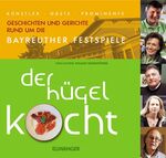 ISBN 9783925361562: Der Hügel kocht. Künstler, Gäste, Prominente - Geschichten und Gerichte rund um die Bayreuther Festspiele