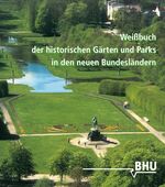 Weißbuch der historischen Gärten und Parks in den neuen Bundesländern