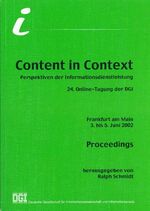 ISBN 9783925474453: Content in Context. Perspektiven der Informationsdienstleistung - Proceedings 24. Online-Tagung der DGI. Frankfurt am Main 3. bis 5. Juni 2002