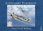 ISBN 9783925480843: Luftfahrt - Portraits - des Malers Claus Friedl Wülfing