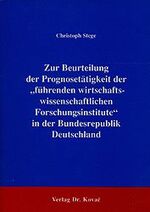 ISBN 9783925630385: Zur Beurteilung der Prognosetätigkeit der "führenden wirtschaftswissenschaftlichen Forschungsinstitute" in der BRD - Ist Politik via Prognosen möglich? Eine empirische Analyse