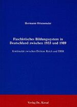 ISBN 9783925630477: Faschistisches Bildungssystem in Deutschland zwischen 1933 und 1989 - Kontinuität zwischen Drittem Reich und DDR