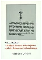 ISBN 9783925670268: Wilhelm Meisters Wanderjahre und der Roman des Nebeneinander