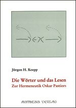 ISBN 9783925670275: Die Wörter und das Lesen - Zur Hermeneutik Oskar Pastiors - Über die Konstruktion von Sinn und Bedeutung in Poetik und Hermeneutik