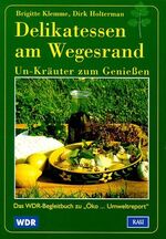 Delikatessen am Wegesrand - Un-Kräuter zum Genießen