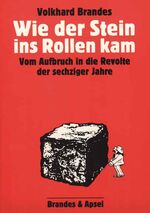 ISBN 9783925798900: Wie der Stein ins Rollen kam - Vom Aufbruch in die Revolte der sechziger Jahre