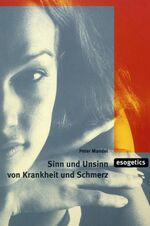 ISBN 9783925806193: Esogetik : Sinn und Unsinn von Krankheit und Schmerz. Neue Wege zur Gesundheit