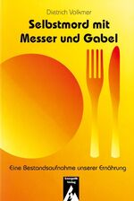 ISBN 9783925806308: Selbstmord mit Messer und Gabel – Eine Bestandsaufnahme unserer Ernährung