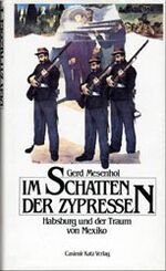 ISBN 9783925825439: Im Schatten der Zypressen – Habsburg und der Traum von Mexiko