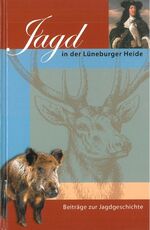 ISBN 9783925902598: Jagd in der Lüneburger Heide - Beiträge zur Jagdgeschichte ; Begleitpublikation zur Ausstellung