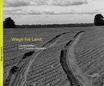 ISBN 9783925935817: Wege ins Land. – Landschaften von Christian Borchert
