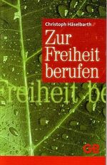 Christoph Häselbarth: Zur Freiheit beruf Christoph Häselbarth: Zur Freiheit beruf