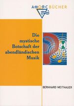 ISBN 9783925972416: Die mystische Botschaft der abendländischen Musik - Rosenkreuzerische Gedanken zur Musik von ihren Anfängen bis Heute