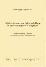 Schulentwicklung und Lehrerausbildung im Zeichen europäischer Integration – Tagungsbeiträge der Konferenz Thüringisch-Ungarischer Bildungsexperten