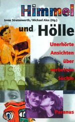 Himmel und Hölle – Unerhörte Ansichten über verbotene Süchte