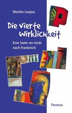 ISBN 9783926200594: Die vierte Wirklichkeit - Eine Seele ver-rückt nach Frankreich