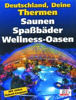 Deutschland, Deine Thermen - Saunen, Spaßbäder, Wellnessoasen