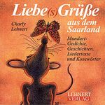 ISBN 9783926320735: Liebe(s)GrÃ¼sse aus dem Saarland - Mundart-Geschichten und -Gedichte, rheinfrÃ¤nkische und moselfrÃ¤nkische saarlÃ¤ndische Mundarten